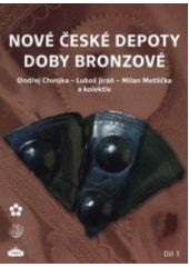 kniha Nové české depoty doby bronzové díl 1 Hromadné nálezy kovových předmětů učiněné do roku 2013, Jihočeská univerzita 2017