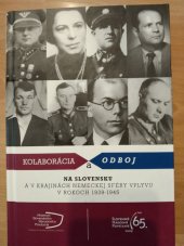 kniha Kolaborácia a odboj na Slovensku a v krajinách nemeckej sféry vplyvu v rokoch 1939-1945, Múzeum Slovenskehé Národného Povstania 2009