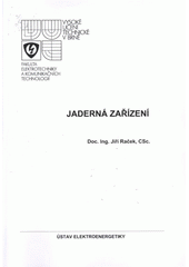 kniha Jaderná zařízení, Vysoké učení technické, Fakulta elektrotechniky a komunikačních technologií, Ústav elektroenergetiky 2009