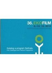 kniha 36. Ekofilm Mezinárodní filmový festival o životním prostředí, přírodním a kulturním dědictví : 4.-10.10.2010 České Budějovice, Český Krumlov, Třeboň, Ministerstvo životního prostředí České republiky 2010