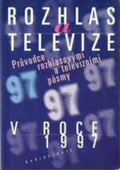 kniha Rozhlas a televize 1997 průvodce rozhlasovými a televizními pásmy, Radioservis 1997