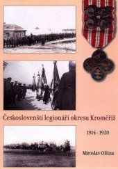 kniha Českoslovenští legionáři okresu Kroměříž 1914-1920, Okresní úřad Kroměříž 2002