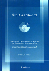 kniha Škola a zdraví pro 21. století, 2010 zdravotně orientovaná zdatnost dětí mladšího školního věku : analýza vybraných ukazatelů, Masarykova univerzita ve spolupráci s MSD 2010