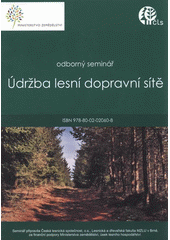 kniha Údržba lesní dopravní sítě odborný seminář : [23.9.2008, Křtiny], Česká lesnická společnost 2008