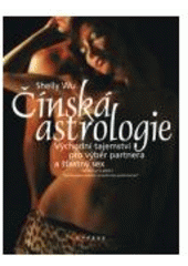 kniha Čínská astrologie východní tajemství pro výběr partnera a šťastný sex, CPress 2007