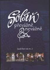 kniha Soláň - převážně nevážně, (aneb, Baví nás to--), Sdružení přátel souboru Soláň 2010