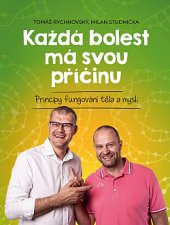 kniha Každá bolest má svou příčinu Principy fungování těla a mysli, BizBooks 2019