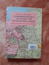 kniha  Podkarpatská Rus od vzniku ČSR po sovětskou anexi , Rybka Publishers 2013