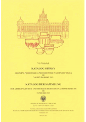 kniha Katalog sbírky oddělení prehistorie a protohistorie Národního muzea. III, - Nálezy do roku 1913 = Katalog der Sammlung der Abteilung für Ur- und Frühgeschichte des Nationalmuseums. III, Funde bis 1913, Museum nationale Pragae 2007