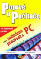 kniha Poprvé u počítače, aneb, Začínáme pracovat s PC, Kopp 2007