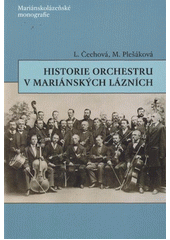 kniha Historie orchestru v Mariánských Lázních, Městské muzeum Mariánské Lázně 2012