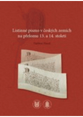 kniha Listinné písmo v českých zemích na přelomu 13. a 14. století, Masarykova univerzita 2008