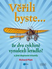 kniha Věřili byste, že dva cyklisté vynalezli letadlo?, Edika 2013