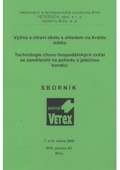 kniha Výživa a zdraví skotu s ohledem na kvalitu mléka Technologie chovu hospodářských zvířat se zaměřením na pohodu a jatečnou kondici : sborník : 7. a 10. dubna 2008 : BVV, pavilon A3, Brno, Veterinární a farmaceutická univerzita Brno 2008