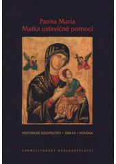 kniha Panna Maria, Matka ustavičné pomoci historické souvislosti - obraz - novéna, Karmelitánské nakladatelství 2009