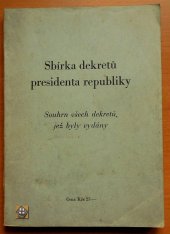 kniha Sbírka dekretů presidenta republiky Souhrn všech dekretů, jež byly vydány, Zemský výkonný výbor čs. strany národně socialistické 