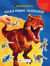 kniha Dinosauři velká kniha samolepek, Svojtka & Co. 2009