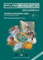 kniha Atlas školství 2010/2011 přehled středních škol, vybraných školských zařízeních a oborů otevíraných ve školním roce 2010/2011 : Praha, P. F. Art 2009