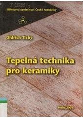 kniha Tepelná technika pro keramiky, Silikátová společnost České republiky 2004