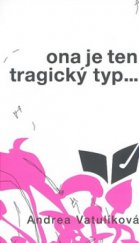 kniha Ona je ten tragický typ--, Galén 2010