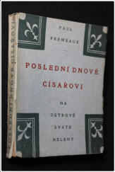 kniha Poslední dnové císařovi na Ostrově Svaté Heleny, Marta Florianová 1923