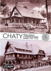 kniha Chaty Klubu českých a československých turistů 1. - (1888-1928), Alpy Praha 2019