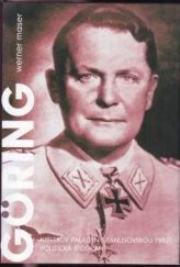 kniha Hermann Göring Hitlerův paladýn s janusovskou tváří : politická biografie, Argo 2004