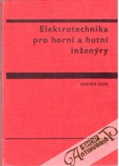 kniha Elektrotechnika pro horní a hutní inženýry Učebnice pro Vys. školu báňskou v Ostravě, SNTL 1972