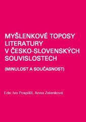 kniha Myšlenkové toposy literatury v česko-slovenských souvislostech (minulost a současnost), Tribun EU 2014