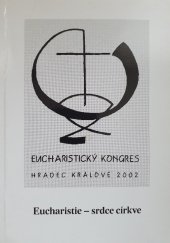 kniha  Eucharistie - srdce církve Eucharistický kongres Hradec Králové 2002, Královéhradecká diecéze 2001