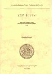 kniha Vestibulum I. díl praktická učebnice latiny pro studující historických oborů., Univerzita Karlova, Pedagogická fakulta 2004