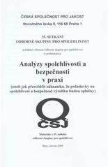 kniha Analýzy spolehlivosti a bezpečnosti v praxi, (aneb, Jak přesvědčit zákazníka, že požadavky na spolehlivost a bezpečnost výrobku budou splněny) materiály z 35. setkání odborné skupiny pro spolehlivost : Brno, červen 2009, Česká společnost pro jakost 2009