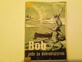 kniha Bob jede za dobrodružstvím Výprava jedenáctiletého chlapce do kanadské divočiny, A. Zubr ml. 1946