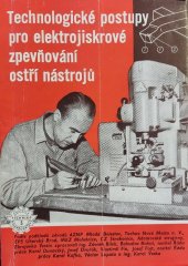 kniha Technologické postupy pro elektrojiskrové zpevňování ostří nástrojů, Práce 1953