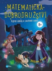 kniha Matematická dobrodružství Vyřeš úkoly a zachraň svět, Edika 2020