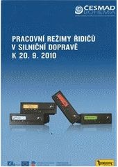 kniha Pracovní režimy řidičů v silniční dopravě k 20.9.2010, Sdružení automobilových dopravců ČESMAD Bohemia 2011