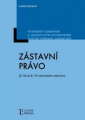 kniha Zástavní právo (§ 152 - § 172 občanského zákoníku) : podrobný komentář k jednotlivým ustanovením včetně vybrané judikatury, Linde Praha 2012