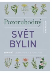 kniha Pozoruhodný svět bylin 150 druhů z celého světa a jejich využití, Esence 2019