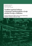 kniha Tradiční agrární kultura v kontextu společenského vývoje střední Evropy a Balkánu, Masarykova univerzita 2013