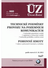 kniha Technické podmínky provozu na pozemních komunikacích technická způsobilost vozidel, registrace a vyřazovaní vozidel, technické prohlídky a měření emisí ; Pohonné hmoty : zákon o pohonných hmotách a vyhlášky : podle stavu k 3.10.2011, Sagit 2011