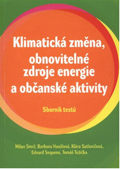 kniha Klimatická změna, obnovitelné zdroje energie a občanské aktivity sborník textů, Ekumenická akademie 2012