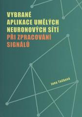 kniha Vybrané aplikace umělých neuronových sítí při zpracování signálů, České vysoké učení technické 2009