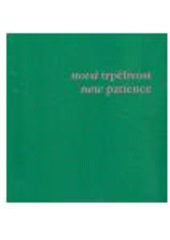 kniha Nová trpělivost výstavní síň Mánes, Praha, 5.2.-4.3.2007, Vltavín 2007