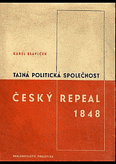 kniha Tajná politická společnost Český Repeal v roce 1848, Pragotisk 1947