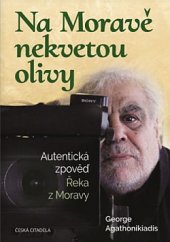 kniha Na Moravě nekvetou olivy Autentická zpověď Řeka z Moravy, Česká citadela 2019