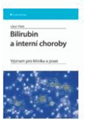 kniha Bilirubin a interní choroby význam pro kliniku a praxi, Grada 2009