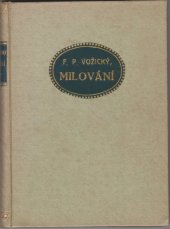 kniha Milování Román : Ze zápisků literárního bohéma Břetislava Kadeřávka, [F.P. Vožický 1926