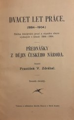 kniha Dvacet let práce Svazek devátý, - Přednášky z dějin českého národa - [1884-1904] : Sbírka literárních prací z různého oboru vydaných v létech 1884-1904., s.n. 1910