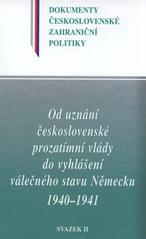 kniha Od uznání československé prozatímní vlády do vyhlášení válečného stavu Německu 1940-1941 2. - 1. květen 1941 - 31. prosinec 1941, Ústav mezinárodních vztahů 2009