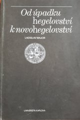 kniha Od úpadku hegelovství k novohegelovství ke kritice poklasické a soudobé německé buržoazní filozofie, Univerzita Karlova 1987